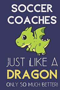 Soccer Coaches Just Like a Dragon Only So Much Better