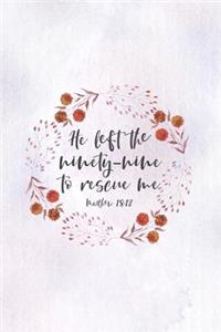 He Left The 99 To Rescue Me Matthew 18