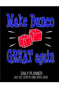 Make Bunco Great Again Daily Planner July 1st, 2019 to June 30th, 2020: Funny Player Night Dice Daily Planner