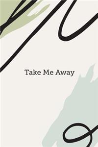 Take Me Away