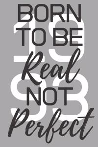 Born To Be Real Not Perfect 1993