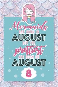 Mermaids Are Born In August But The Prettiest Are Born On August 8