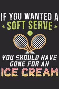 If You Wanted A Soft Serve