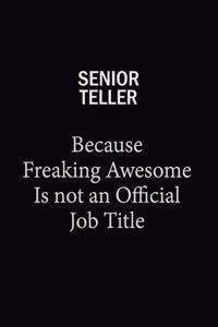 Senior Teller Because Freaking Awesome Is Not An Official Job Title