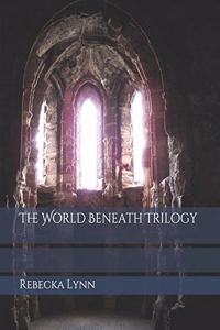 The World Beneath Trilogy