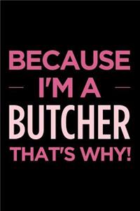 Because I'm a Butcher That's Why