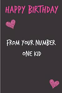 Happy Birthday, from Your Number One Kid