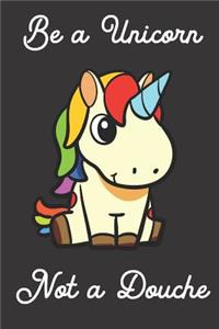 Be a Unicorn Not a Douche