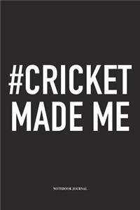 #cricket Made Me