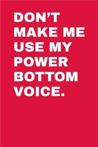 Don't Make Me Use My Power Bottom Voice: Graph Paper Notebook 6x9 120 Pages