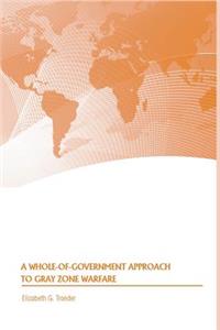A Whole-of-Government Approach to Gray Zone Warfare