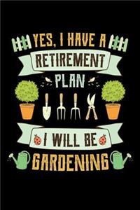 Yes I Have a Retirement Plan Gardening