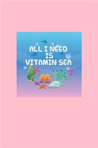 All I Need Is Vitamin Sea