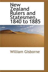 New Zealand Rulers and Statesmen, 1840 to 1885