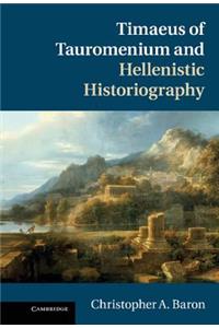 Timaeus of Tauromenium and Hellenistic Historiography