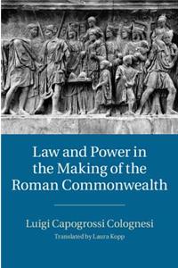 Law and Power in the Making of the Roman Commonwealth