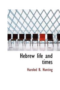 Hebrew Life and Times