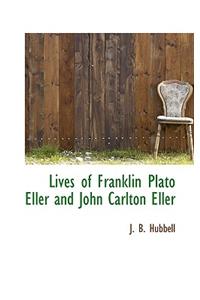 Lives of Franklin Plato Eller and John Carlton Eller