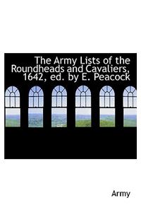 The Army Lists of the Roundheads and Cavaliers, 1642, Ed. by E. Peacock