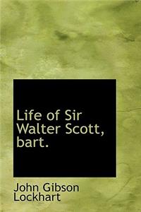 Life of Sir Walter Scott, Bart.