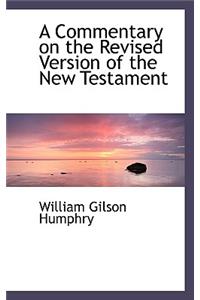 A Commentary on the Revised Version of the New Testament