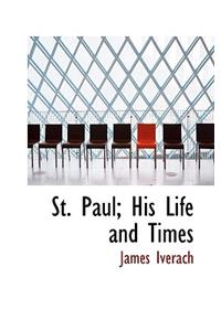 St. Paul; His Life and Times