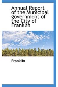 Annual Report of the Municipal Government of the City of Franklin