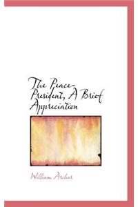 The Peace-President, a Brief Appreciation
