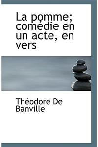 La Pomme; Com Die En Un Acte, En Vers