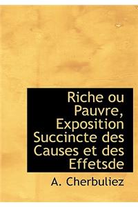Riche Ou Pauvre, Exposition Succincte Des Causes Et Des Effetsde