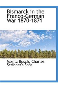 Bismarck in the Franco-German War 1870-1871