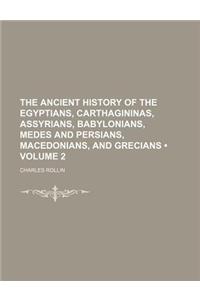 The Ancient History of the Egyptians, Carthagininas, Assyrians, Babylonians, Medes and Persians, Macedonians, and Grecians (Volume 2)