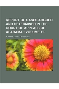 Report of Cases Argued and Determined in the Court of Appeals of Alabama (Volume 12)