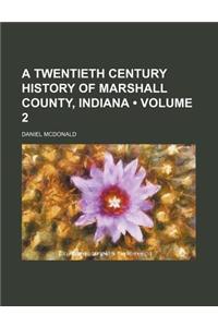 A Twentieth Century History of Marshall County, Indiana (Volume 2)