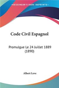 Code Civil Espagnol: Promulgue Le 24 Juillet 1889 (1890)