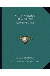 Mr. Hawkins' Humorous Adventures