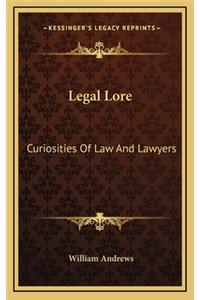 Legal Lore: Curiosities Of Law And Lawyers