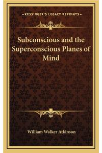 Subconscious and the Superconscious Planes of Mind