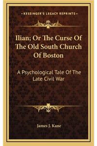 Ilian; Or the Curse of the Old South Church of Boston