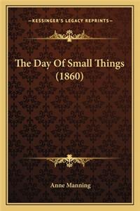 The Day Of Small Things (1860)