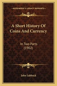 A Short History Of Coins And Currency