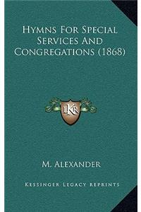 Hymns For Special Services And Congregations (1868)