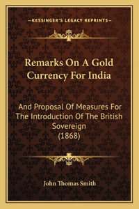 Remarks On A Gold Currency For India