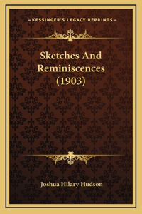 Sketches And Reminiscences (1903)