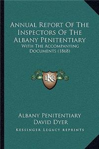 Annual Report Of The Inspectors Of The Albany Penitentiary