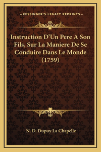 Instruction D'Un Pere A Son Fils, Sur La Maniere De Se Conduire Dans Le Monde (1759)