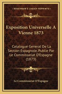 Exposition Universelle A Vienne 1873