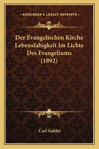 Der Evangelischen Kirche Lebensfahigkeit Im Lichte Des Evangeliums (1892)