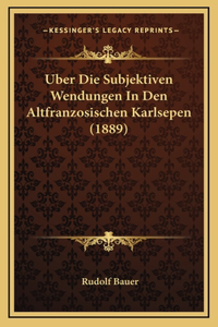 Uber Die Subjektiven Wendungen In Den Altfranzosischen Karlsepen (1889)