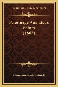 Pelerinage Aux Lieux Saints (1867)